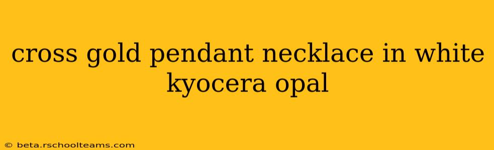 cross gold pendant necklace in white kyocera opal