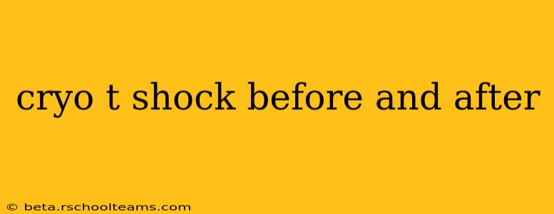 cryo t shock before and after