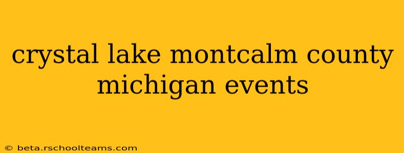 crystal lake montcalm county michigan events