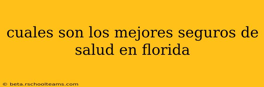 cuales son los mejores seguros de salud en florida