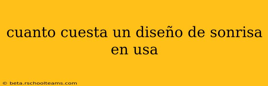 cuanto cuesta un diseño de sonrisa en usa