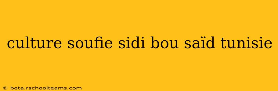 culture soufie sidi bou saïd tunisie
