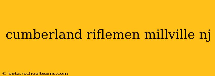 cumberland riflemen millville nj