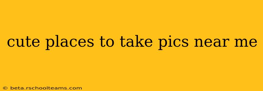 cute places to take pics near me