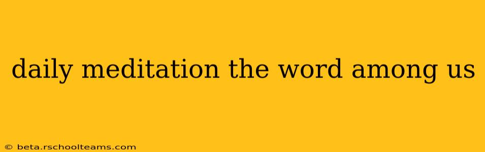 daily meditation the word among us
