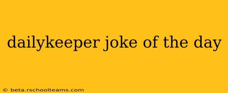 dailykeeper joke of the day