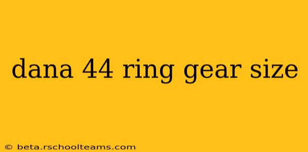 dana 44 ring gear size
