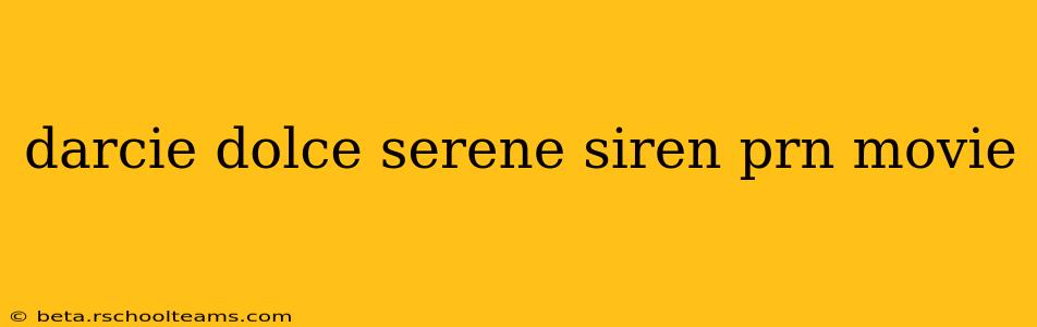 darcie dolce serene siren prn movie