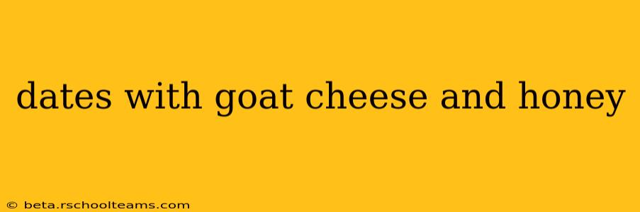 dates with goat cheese and honey