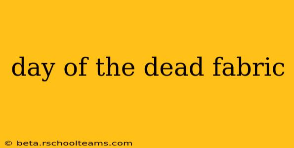 day of the dead fabric