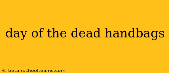 day of the dead handbags