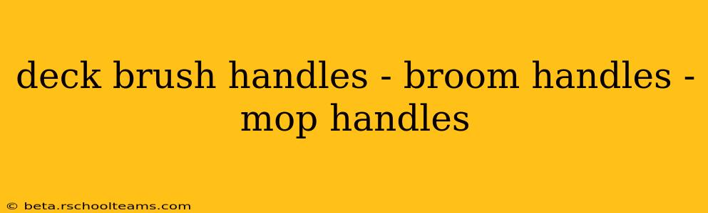 deck brush handles - broom handles - mop handles
