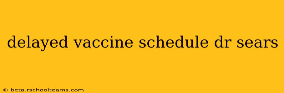 delayed vaccine schedule dr sears