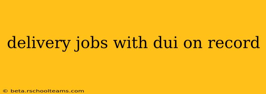 delivery jobs with dui on record