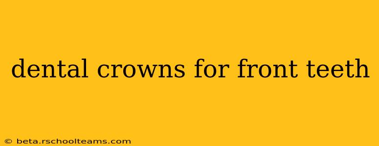 dental crowns for front teeth