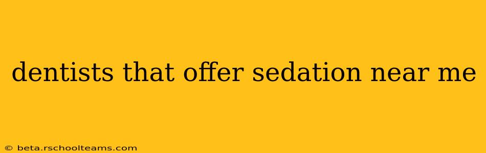 dentists that offer sedation near me