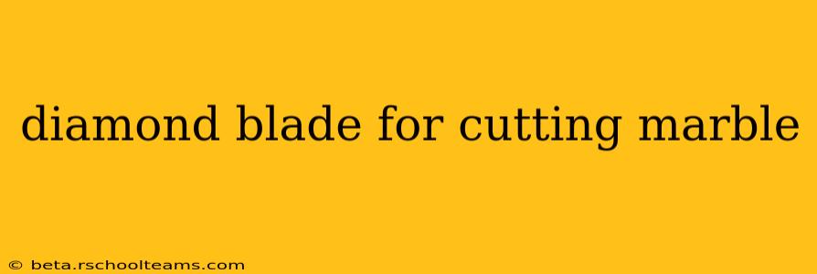 diamond blade for cutting marble