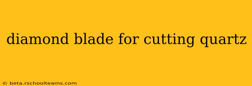 diamond blade for cutting quartz