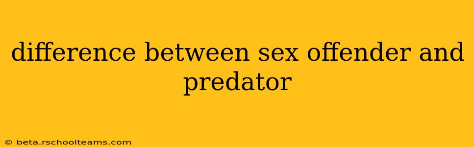 difference between sex offender and predator