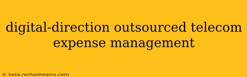 digital-direction outsourced telecom expense management