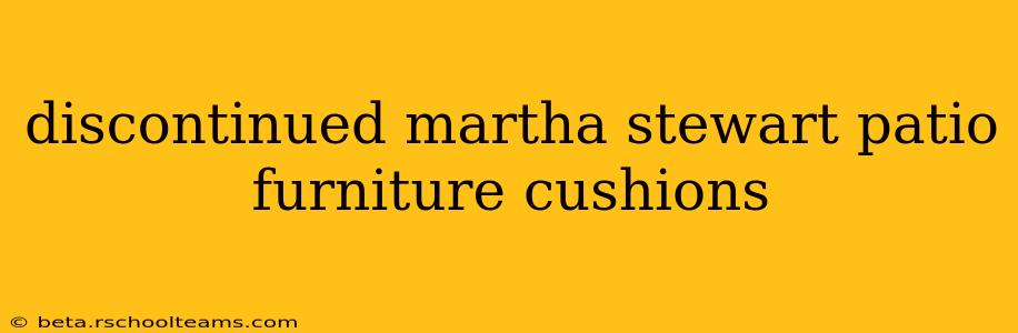 discontinued martha stewart patio furniture cushions
