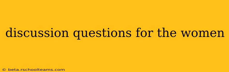 discussion questions for the women