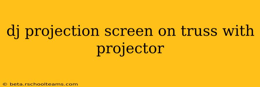 dj projection screen on truss with projector