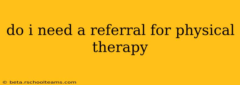 do i need a referral for physical therapy