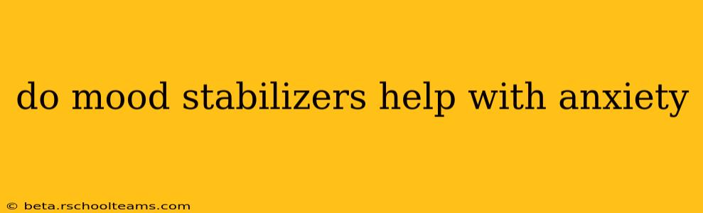do mood stabilizers help with anxiety