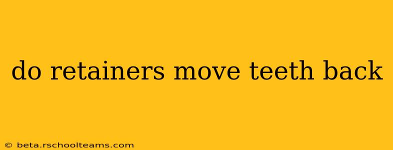 do retainers move teeth back