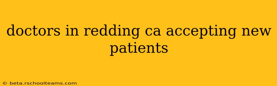 doctors in redding ca accepting new patients