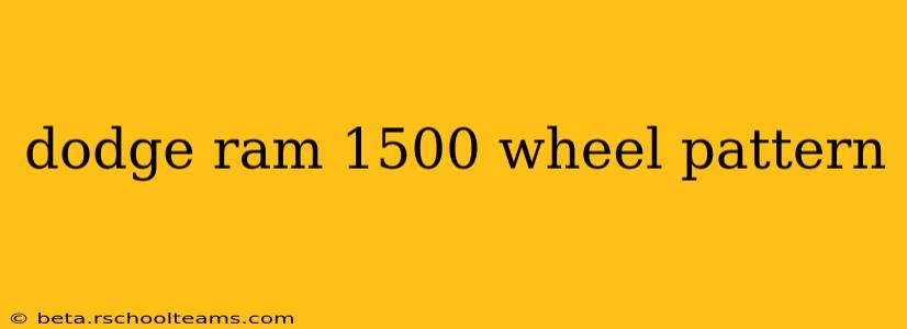 dodge ram 1500 wheel pattern