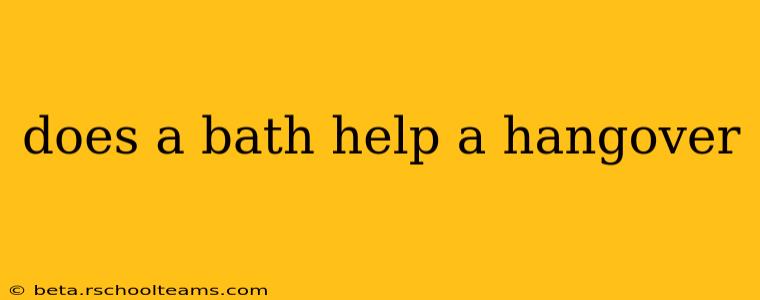 does a bath help a hangover