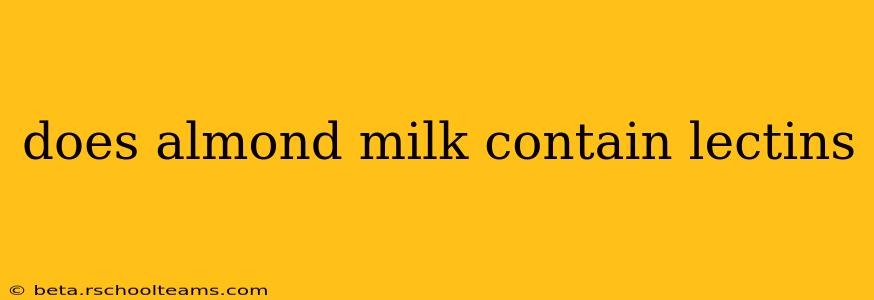 does almond milk contain lectins