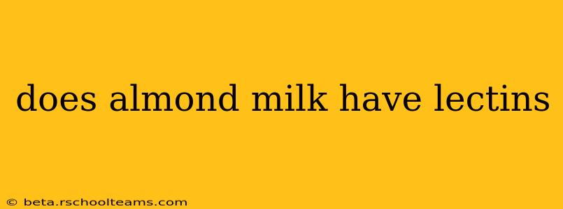 does almond milk have lectins