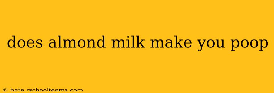 does almond milk make you poop