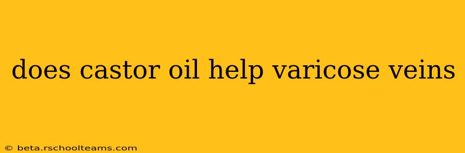 does castor oil help varicose veins