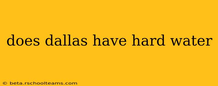 does dallas have hard water