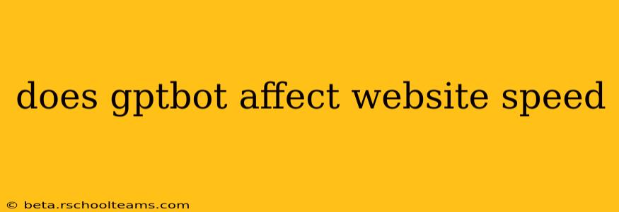 does gptbot affect website speed