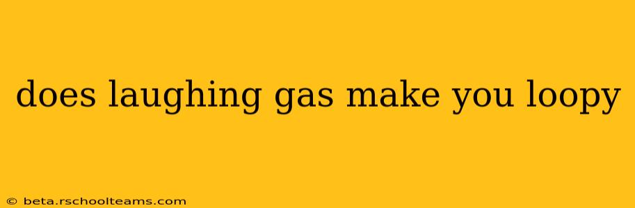 does laughing gas make you loopy