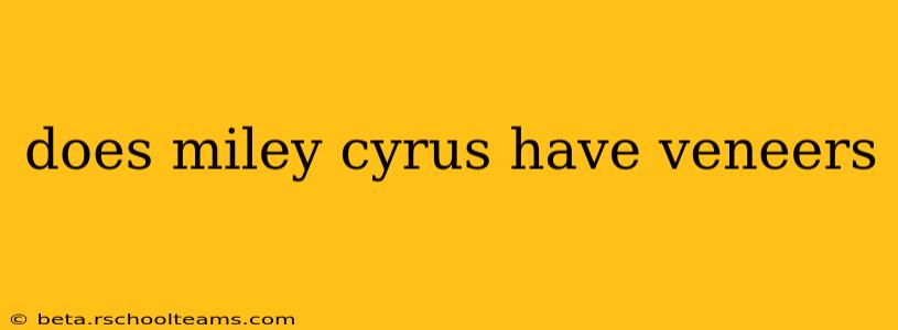 does miley cyrus have veneers