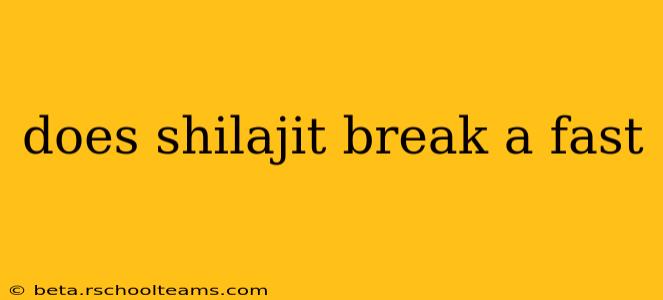 does shilajit break a fast