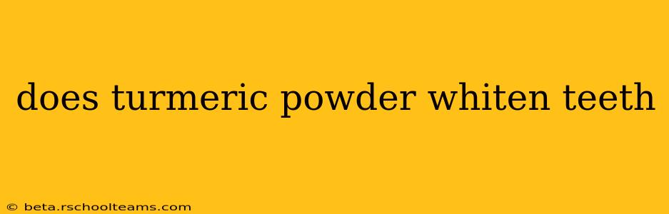 does turmeric powder whiten teeth