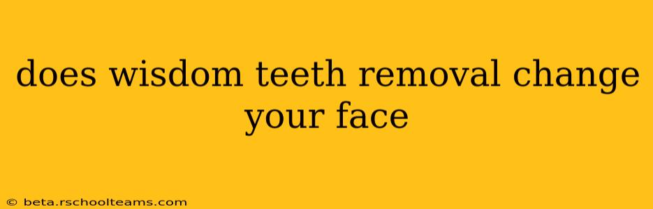 does wisdom teeth removal change your face