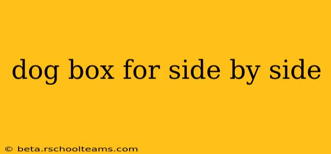 dog box for side by side