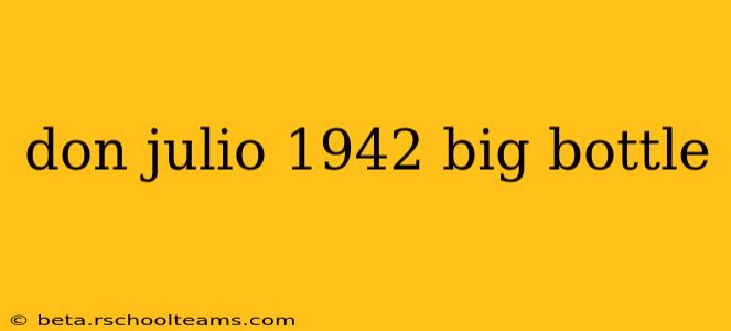 don julio 1942 big bottle