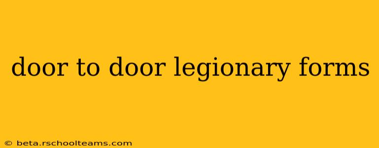 door to door legionary forms