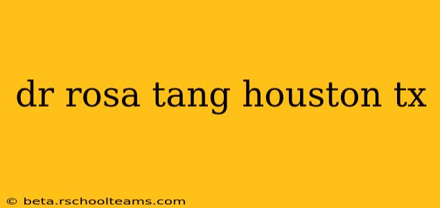 dr rosa tang houston tx