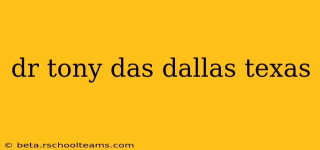 dr tony das dallas texas