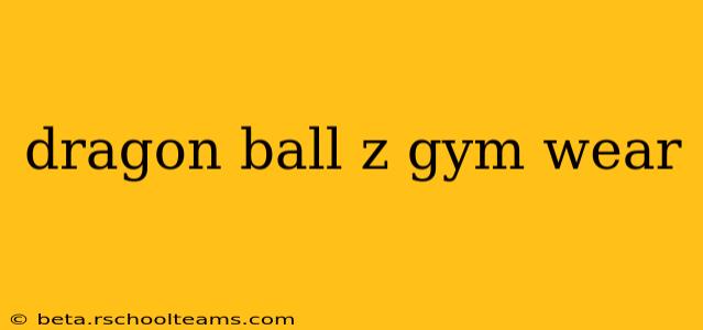dragon ball z gym wear
